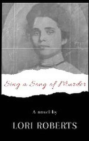 Sing a Song of Murder de Lori L Roberts