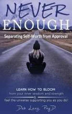 Never Enough: Separating Self-Worth from Approval de Deb Lang