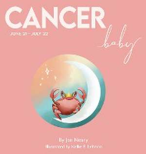 Cancer Baby - The Zodiac Baby Book Series de Jen Neary