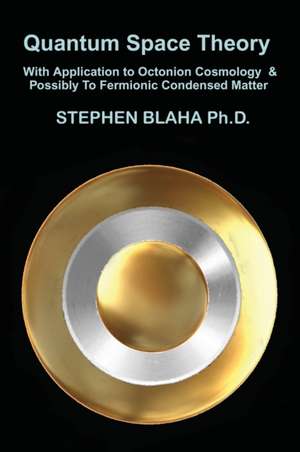 Quantum Space Theory With Application to Octonion Cosmology & Possibly To Fermionic Condensed Matter de Stephen Blaha