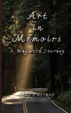 Art in Memoirs: A Wayward Journey de Ali Hussain