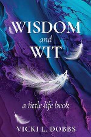 Wisdom and Wit de Vicki L. Dobbs