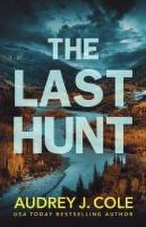 The Last Hunt de Audrey J Cole