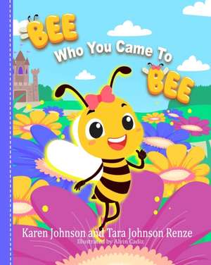 Bee Who You Came To Bee de Karen Johnson