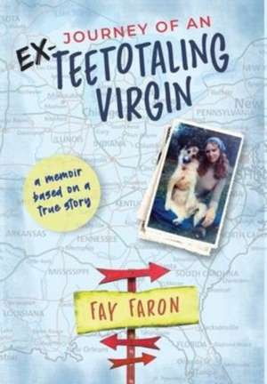 Journey of an EX-Teetotaling Virgin de Fay Faron