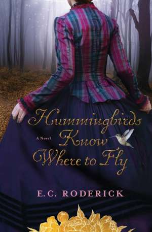 Hummingbirds Know Where to Fly de E. C. Roderick