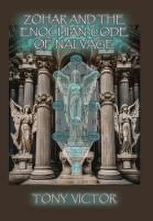 Zohar and The Enochian Code of Nalvage de Tony Victor