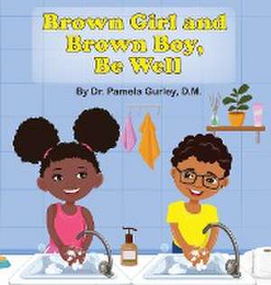 Brown Girl and Brown Boy, Be Well de Pamela Gurley