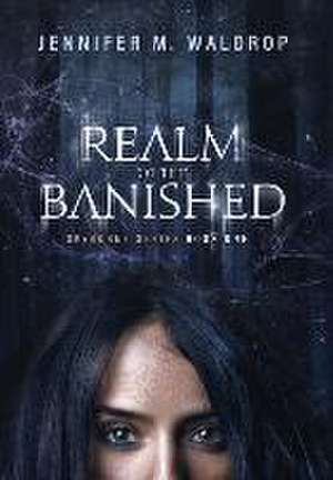 Realm of the Banished de Jennifer M Waldrop