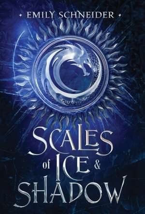 Scales of Ice & Shadow de Emily Schneider