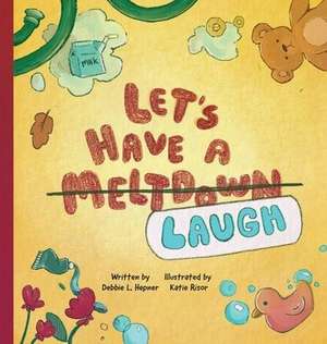 Let's Have A Meltdown/Laugh de Debbie L Hepner