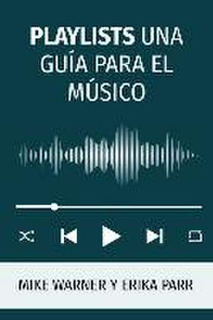 Playlists Una Guía Para El Músico de Mike Warner