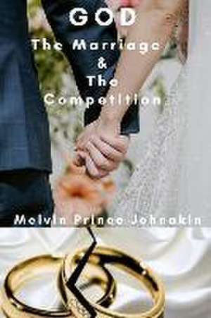 God The Marriage and The Competition de Melvin Prince Johnakin