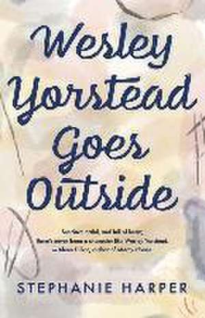 Wesley Yorstead Goes Outside de Stephanie Harper