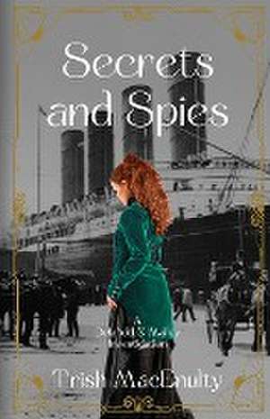 Secrets and Spies de Trish Macenulty