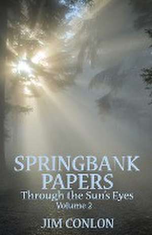 Springbank Papers Volume 2 de Jim Conlon