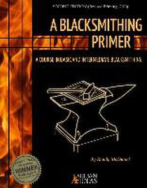 A Blacksmithing Primer de Randy McDaniel