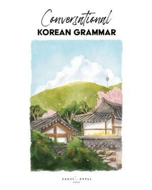 Conversational Korean Grammar de Katarina Pollock