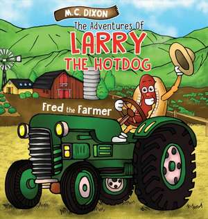 The Adventures of Larry the Hot Dog de M. C. Dixon