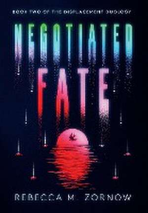 Negotiated Fate de Rebecca M. Zornow