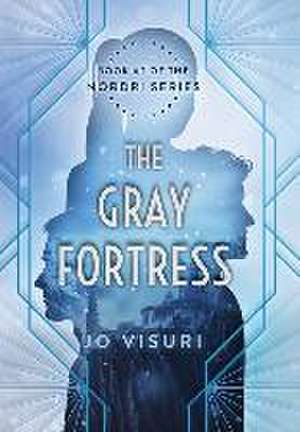 The Gray Fortress: Book #2 of the Nordri Series de Jo Visuri