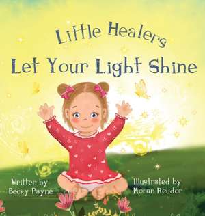 Little Healers Let Your Light Shine de Becky Payne