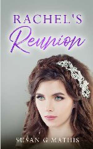 Rachel's Reunion de Susan G Mathis