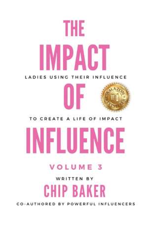 The Impact of Influence Volume 3 de Chip Baker