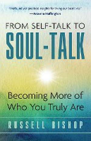 From Self-Talk to Soul-Talk de Russell Bishop