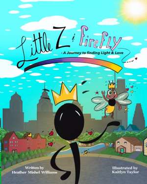 Little Z and Firefly A Journey to Finding Light and Love de Heather Mishel Williams