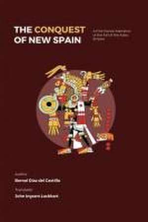 The Conquest of New Spain de Bernal Diaz Del Castillo