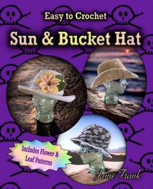 Crocheted Sun Hat and Bucket Hat de Janis Frank