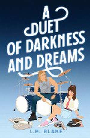 A Duet of Darkness and Dreams de L. H. Blake