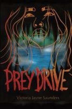 Prey Drive de Victoria Jayne Saunders