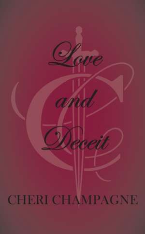 Love and Deceit de Cheri Champagne