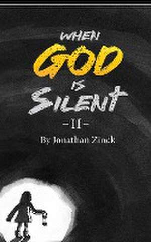 When God is Silent de Jonathan Zinck