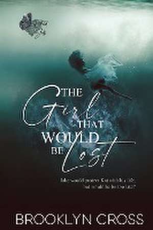 The Girl That Would Be Lost de Brooklyn Cross