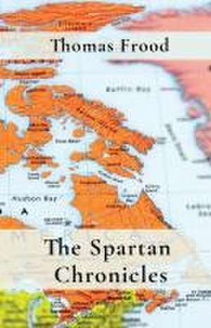 The Spartan Chronicles de Thomas Frood