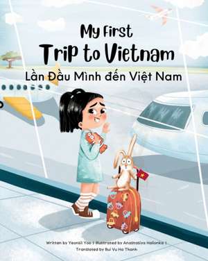 My First Trip to Vietnam de Yeonsil Yoo