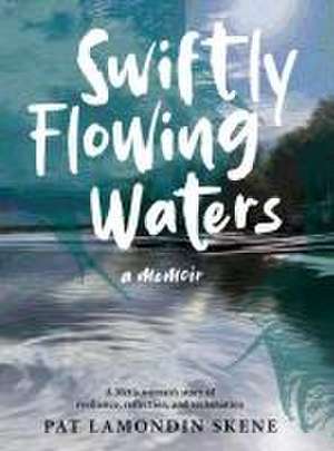 Swiftly Flowing Waters de Pat Lamondin Skene