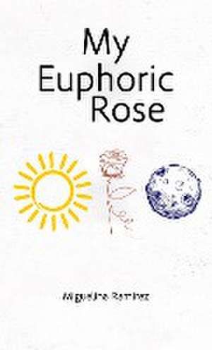 My Euphoric Rose de Miguelina Ramirez