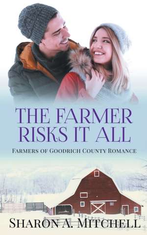 The Farmer Risks It All de Sharon A. Mitchell