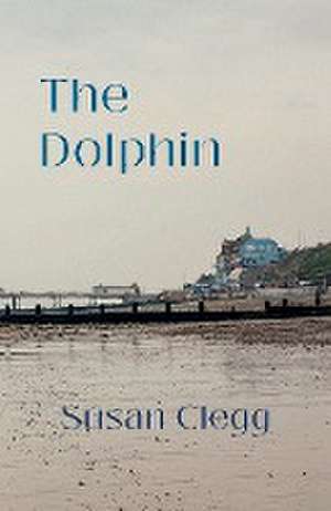 The Dolphin de Susan Clegg