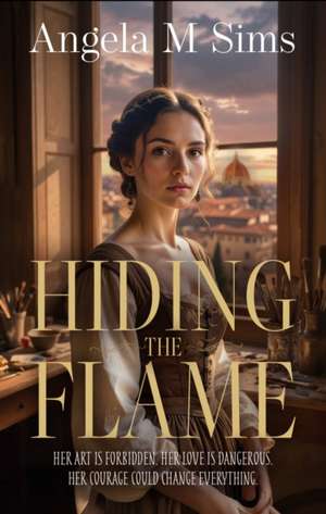 Hiding the Flame de Angela M Sims