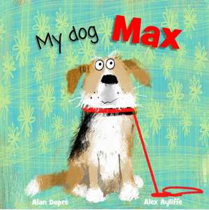 My Dog Max de Alan Dapre