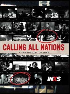 Calling All Nations - A Fan History of INXS de Neil Cossar