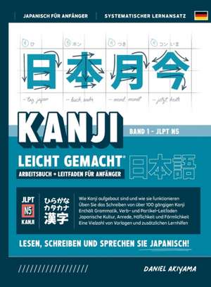 Akiyama, D: Kanji leicht gemacht! Ein Leitfaden für Anfänger