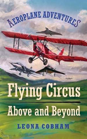 Flying Circus Above and Beyond de Leona Cobham