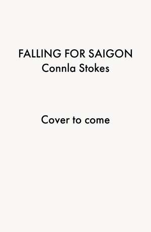 Falling for Saigon de Connla Stokes