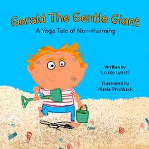 Gerald the Gentle Giant - A Yoga Tale of Non-Harming de Louise Lynott